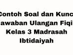 Contoh-Soal-Ulangan-Fiqih-Kelas-3-Madrasah-Ibtidaiyah.jpg