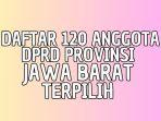 Daftar-Lengkap-120-Nama-Anggota-DPRD-Provinsi-Jawa-Barat-Terpilih-Periode-2024-2029.jpg