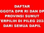 Daftar-Lengkap-Nama-Anggota-DPR-RI-dan-DPRD-Provinsi-Sumut-Terpilih-dari-Semua-Dapil-di-Pileg-2024.jpg