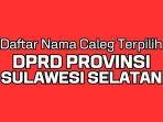 Daftar-Lengkap-Nama-Anggota-DPRD-Provinsi-Sulawesi-Selatan-Terpilih-Periode-2024-2029.jpg