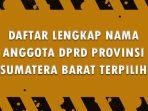Daftar-Lengkap-Nama-Anggota-DPRD-Provinsi-Sumatera-Barat-yang-Terpilih.jpg