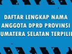 Daftar-Lengkap-Nama-Anggota-DPRD-Provinsi-Sumatera-Selatan-yang-Terpilih-di-Pemilu-2024.jpg