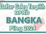 Daftar-Lengkap-Nama-Caleg-Terpilih-DPRD-Kabupaten-Bangka-Periode-2024-2029-Data-Resmi-KPU.jpg