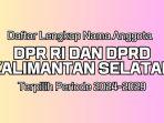 Daftar-Lengkap-Nama-nama-Anggota-DPR-RI-dan-DPRD-Kalimantan-Selatan-Terpilih-Periode-2024-2029.jpg