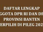 Daftar-Lengkap-Nama-nama-Anggota-DPR-RI-dan-DPRD-Provinsi-Banten-yang-Terpilih-di-Pileg-2024.jpg