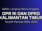 Daftar-Nama-Anggota-DPR-RI-Dapil-Kaltim-dan-DPRD-Kalimantan-Timur-Terpilih-Periode-2024-2029.jpg