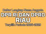 Daftar-Nama-Anggota-DPR-RI-dan-DPRD-Riau-Terpilih-Periode-2024-2029.jpg