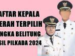 Daftar-Nama-Kepala-Daerah-Terpilih-se-Kepulauan-Bangka-Belitung-Hasil-Pilkada-2024.jpg