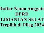 Daftar-Nama-nama-Anggota-DPRD-Provinsi-Kalsel-Terpilih-di-Pileg-2024.jpg