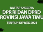 Daftar-Semua-Nama-Caleg-Terpilih-DPR-RI-dan-DPRD-Provinsi-Jawa-Timur.jpg