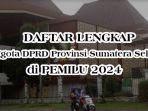 Daftar-lengkap-75-nama-anggota-DPRD-Provinsi-Sumatera-Selatan-terpilih-di-Pemilu-2024.jpg