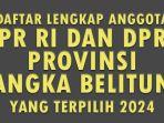 Daftar-lengkap-nama-nama-anggota-DPR-RI-dan-DPRD-Provinsi-Bangka-Belitung-yang-terpilih-2024.jpg