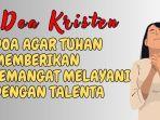 Doa-Kristen-Doa-Agar-Tuhan-Memberikan-Semangat-Melayani-dengan-Talenta.jpg
