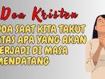 Doa-Kristen-Doa-saat-Kita-Takut-Atas-Apa-yang-Akan-Terjadi-di-Masa-Mendatang.jpg