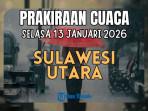 Info-Cuaca-Sulawesi-Utara-Besok-Selasa-13-Januari-2026-BMKG-Minsel-Sitaro-Diguyur-Hujan-Lebat.jpg