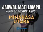 Info-Jadwal-Mati-Lampu-di-Wilayah-Minahasa-Utara-Kamis-20-November-2025-Ada-4-Desa-yang-Terdampak.jpg