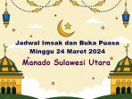 Jadwal-Imsak-dan-Buka-Puasa-Hari-Ini-Minggu-24-Maret-2024-di-Manado-Sulawesi-Utara.jpg