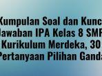 Kumpulan-Soal-dan-Kunci-Jawaban-IPA-Kelas-8-SMP-Kurikulum-Merdeka.jpg