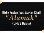 LAGU-Lirik-Lagu-Alamak-Rizky-Febian-feat-Adrian-Khalif-Lengkap-dengan-Makna-Lagu.jpg