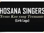 LAGU-Lirik-lagu-Rohani-Kristen-Yesus-Yang-Termanis-Hosana-Singers.jpg