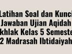 Latihan-Soal-dan-Kunci-Jawaban-Ujian-Aqidah-Akhlak-Kelas.jpg