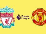 Link-Nonton-Live-Streaming-Big-Match-Liverpool-vs-Manchester-United.jpg