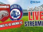 Link-Nonton-Live-Streaming-Borneo-FC-vs-Arema-FC-4-Agustus-2024-Kick-Off-Pukul-1930-WIB.jpg