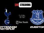 Link-Nonton-Live-Streaming-Tottenham-vs-Everton-24-Agustus-2024-Kick-Off-Pukul-2100-WIB.jpg
