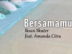 Lirik-Lagu-Bersamamu-Iksan-Skuter-ft-Amanda-Citra.jpg