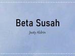 Lirik-Lagu-Beta-Susah-Justy-Aldrin.jpg