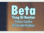 Lirik-Lagu-Beta-Yang-Di-Rantau-Toton-Caribo-Hendri-Endico.jpg