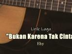 Lirik-Lagu-Bukan-Karena-Tak-Cinta-Eby.jpg