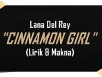 Lirik-Lagu-Cinnamon-Girl-Lana-Del-Rey.jpg