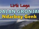 Lirik-Lagu-Dalan-Gronjal-Ndarboy-Genk.jpg