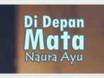 Lirik-Lagu-Di-Depan-Mata-Naura-Ayu.jpg