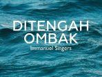Lirik-Lagu-Di-Tengah-Ombak-Immanuel-Singers-Penulis-Lagu-Harry-Edward-Lumare.jpg