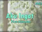 Lirik-Lagu-Five-Minutes-Aku-Ingat.jpg