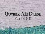 Lirik-Lagu-Goyang-Ala-Dansa-Martin-Hill.jpg
