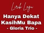 Lirik-Lagu-Hanya-Dekat-kasihMu-Bapa-Gloria-Trio-czxzz.jpg