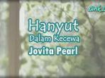 Lirik-Lagu-Hanyut-Dalam-Kecewa-Jovita-Pearl.jpg