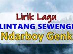 Lirik-Lagu-Lintang-Sewengi-Ndarboy-Genk.jpg
