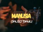 Lirik-Lagu-Manusia-David-Bayu-Ku-Mencoba-Tuk-Jalani-di-Dunia.jpg