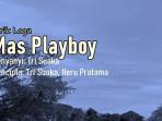 Lirik Lagu Mas Playboy - Tri Suaka, Selama Bumi Kupijak Ku Akan Tetap Beranjak