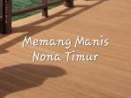 Lirik-Lagu-Memang-Manis-Nona-Timur-Macepurba.jpg