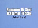 Lirik-Lagu-Ragamu-Disini-Hatimu-Tidak-Asbak-Band.jpg