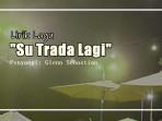 Lirik-Lagu-Su-Trada-Lagi-Glenn-Sebastian.jpg