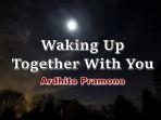 Lirik-Lagu-Waking-Up-Together-With-You-Ardhito-Pramono.jpg