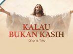 Lirik-LaguKalau-Bukan-Kasih-Gloria-Trio-Maranathaindonesia-Official-zcx.jpg