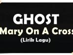 Lirik-lagu-Ghost-Mary-On-A-Cross-You-go-down-just-like-Holy-Mary.jpg