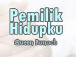 Lirik-lagu-Pemilik-Hidupku-Queen-Bunoch.jpg